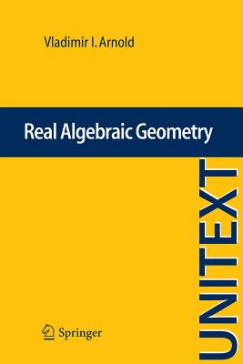 Real Algebraic Geometry - Arnold, Vladimir I., and Itenberg, Ilia (Editor), and Kharlamov, Viatcheslav (Editor)