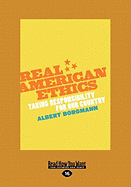 Real American Ethics: Taking Responsibility for Our Country (Large Print 16pt)