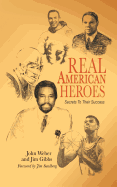 Real American Heroes: Secrets to Their Success