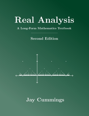 Real Analysis: A Long-Form Mathematics Textbook - Cummings, Jay