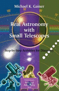 Real Astronomy with Small Telescopes: Step-By-Step Activities for Discovery