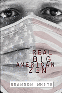 Real Big American Zen