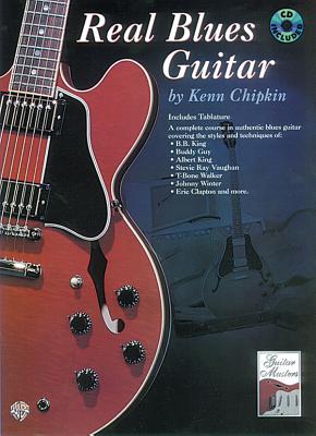Real Blues Guitar: A Complete Course in Authentic Blues Guitar, Book & CD - Chipkin, Kenn