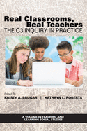 Real Classrooms, Real Teachers: The C3 Inquiry in Practice