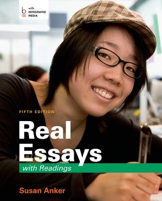 Real Essays with Readings: Writing for Success in College, Work, and Everyday Life - Anker, Susan