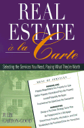 Real Estate a la Carte: Selecting the Services You Need, Paying What They're Worth