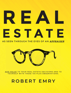 REAL ESTATE as seen through the eyes of an Appraiser