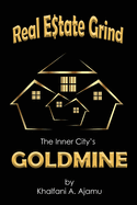 Real Estate Grind The Inner City's Goldmine: The Inner City's Goldmine