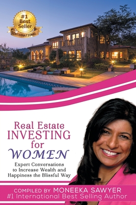 Real Estate Investing for Women: Expert Conversations to Increase Wealth and Happiness the Blissful Way - Gibbons, Leeza, and Barber, Sasha, and Huynh, Jacquelin T D