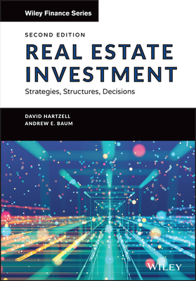 Real Estate Investment and Finance: Strategies, Structures, Decisions - Hartzell, David, and Baum, Andrew E.