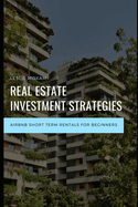 Real Estate Investment Strategies: Airbnb short term rentals for Beginners