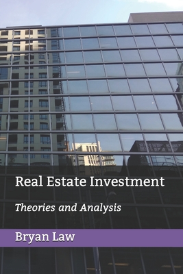 Real Estate Investment: Theories and Analysis - Law, Bryan