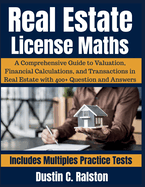 Real Estate License Maths: A Comprehensive Guide to Valuation, Financial Calculations, and Transactions in Real Estate with 400+ Question and Answers