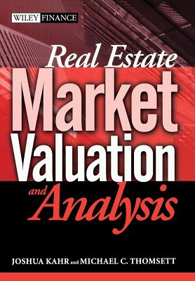 Real Estate Market Valuation and Analysis - Kahr, Joshua, and Thomsett, Michael C