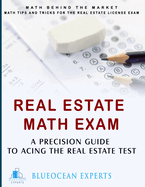 Real Estate Math Exam: A Precision Guide to Acing the Real Estate Test: Math Behind the Market: Math Tips and Tricks for the Real Estate License Exam