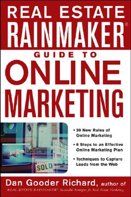 Real Estate Rainmaker Guide to Online Marketing - Richard, Dan Gooder