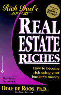 Real Estate Riches: How to Become Rich Using Your Banker's Money