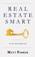 Real Estate Smart: The New Home Buying Guide