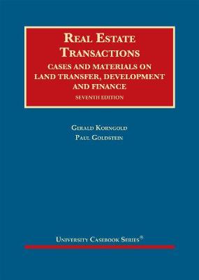 Real Estate Transactions: Cases and Materials on Land Transfer, Development and Finance - Korngold, Gerald, and Goldstein, Paul