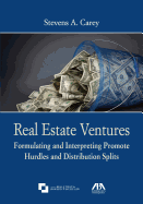 Real Estate Ventures: Formulating and Interpreting Promote Hurdles and Distribution Splits