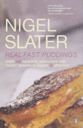 Real Fast Puddings: Over 200 Desserts, Savouries and Sweet Snacks in Under 30 Minutes - Slater, Nigel