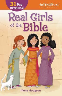 Real Girls of the Bible: A 31-Day Devotional - Hodgson, Mona