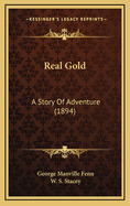 Real Gold: A Story of Adventure (1894)