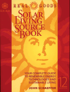 Real Goods Solar Living Sourcebook-12th Edition: The Complete Guide to Renewable Energy Technologies & Sustainable Living