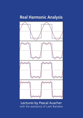 Real Harmonic Analysis: Lectures by Pascal Auscher with the assistance of Lashi Bandara - Auscher, Pascal, and Bandara, Lashi (Assisted by)