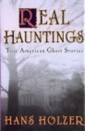 Real Hauntings: America's True Ghost Stories