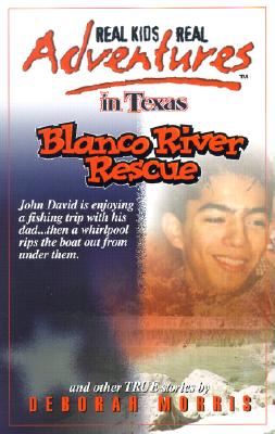 Real Kids Real Adventures in Texas: Blanco River Rescue - Morris, Deborah