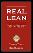 Real Lean: The Keys to Sustaining Lean Management (Volume Three)