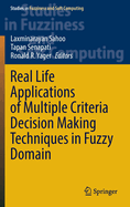 Real Life Applications of Multiple Criteria Decision Making Techniques in Fuzzy Domain