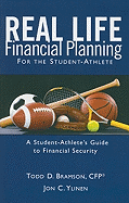Real Life Financial Planning for the Student-Athlete: A Student-Athlete's Guide to Financial Security