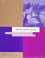 Real-Life Problem Solving: A Collaborative Approach to Interdisciplinary Learning - Jones, Beau Fly (Editor), and Moffitt, Mary C (Editor), and Rasmussen, Claudette M (Editor)