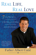Real Life, Real Love: 7 Paths to a Strong & Lasting Relationship