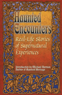 Real-Life Stories of Supernatural Experiences: Haunted Encounters