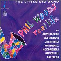 Real Life - Phil Woods' Little Big Band