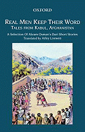 Real Men Keep Their Word: Tales from Kabul, Afghanistan - Osman, Akram, and Loewen, Arley, Dr. (Translated by)