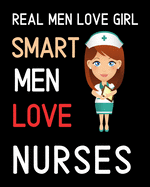 Real Men Love Girl Smart Men Love Nurses: Journal and Notebook for Nurse - Lined Journal Pages, Perfect for Journal, Writing and Notes
