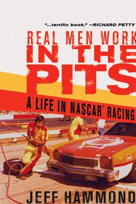 Real Men Work in the Pits: A Life in NASCAR Racing - Hammond, Jeff, and Norman, Geoff