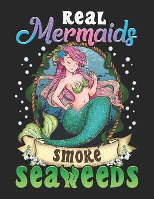 Real Mermaids Smoke Seaweeds: Cute Stoner Notebook - Rituals, Jackrabbit