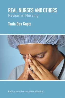 Real Nurses and Others: Racism in Nursing - Gupta, Tania Das