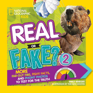 Real or Fake? 2: More Far-Out Fibs, Fishy Facts, and Phony Photos to Test for the Truth