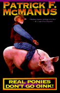 Real Ponies Don't Go Oink!