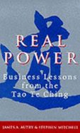 Real Power: Lessons for Business from the Tao Te Ching