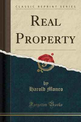 Real Property (Classic Reprint) - Monro, Harold