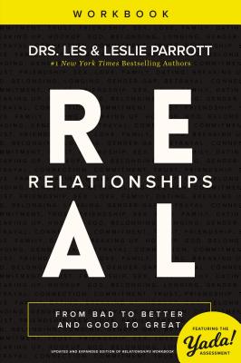 Real Relationships Workbook: From Bad to Better and Good to Great - Parrott, Leslie