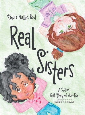 Real Sisters: A Sisters' First Story of Adoption - Bost, Sandra Mullins