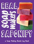 Real Soap Makers Saponify: A Soap Making Batch Log Book - Handmade Soap Maker's Recipe Journal Notebook - Stack of Soap Purple